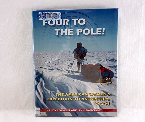 Four to the Pole!: The American Women's Expedition to Antarctica, 1992-1993
