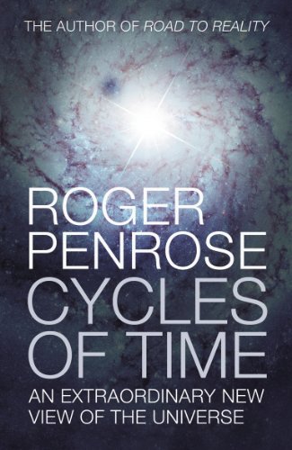 Cycles of Time: An Extraordinary New View of the Universe by Penrose, Roger (2010) Hardcover