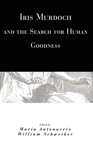 Iris Murdoch and the Search for Human Goodness