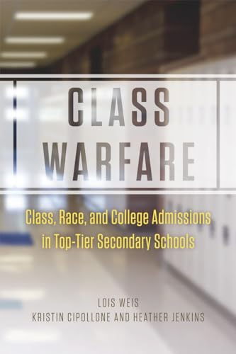 Class Warfare: Class, Race, and College Admissions in Top-Tier Secondary Schools