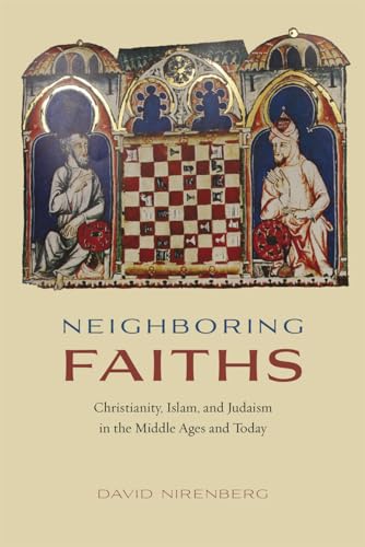 Neighboring Faiths: Christianity, Islam, and Judaism in the Middle Ages and Today