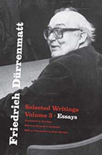 Friedrich Dürrenmatt: Selected Writings, Volume 3, Essays (Volume 3)