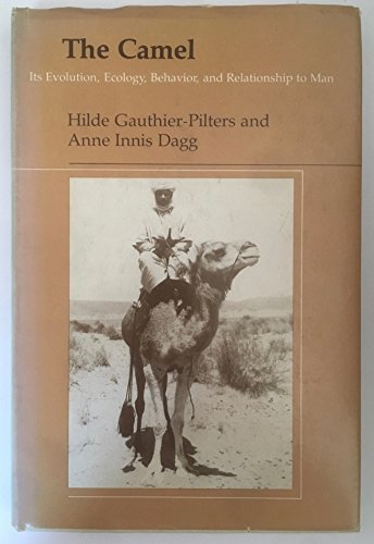 The Camel: Its Evolution Ecology Behavior and Relationship to Man