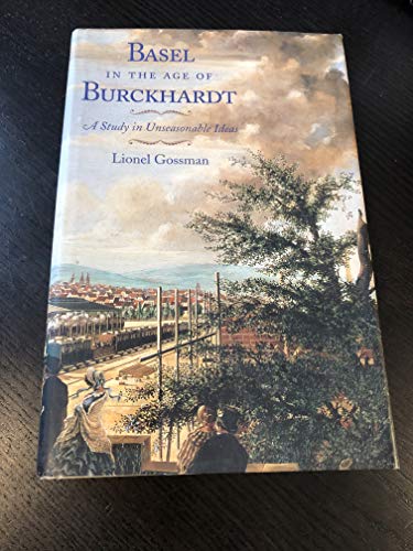 Basel in the Age of Burckhardt: A Study in Unseasonable Ideas