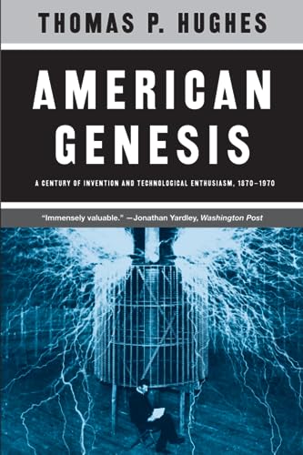 American Genesis: A Century of Invention and Technological Enthusiasm, 1870-1970