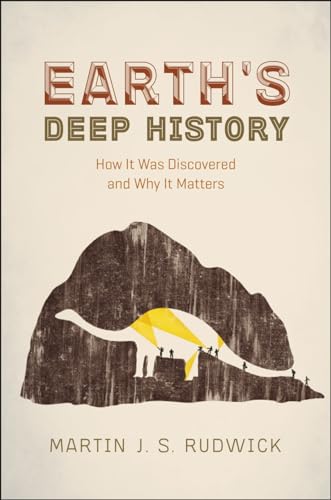 Earth's Deep History: How It Was Discovered and Why It Matters