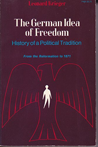 German Idea of Freedom: History of a Political Tradition from the Reformation to 1871