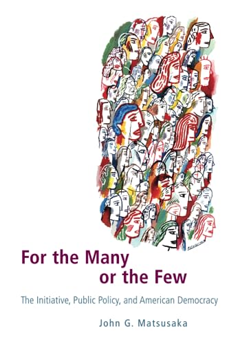 For the Many or the Few: The Initiative, Public Policy, and American Democracy (American Politics and Political Economy Series)