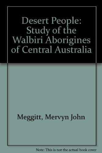 Desert People: A Study of the Walbiri Aborigines of Central Australia
