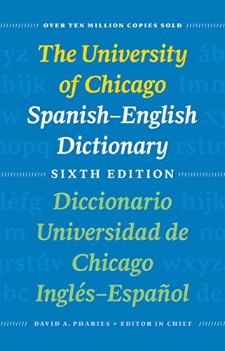 The University of Chicago Spanish-English Dictionary Sixth Edition: Diccionario Universidad de Chicago Ingls-Espaol Sexta Edicin (English and Spanish Edition)