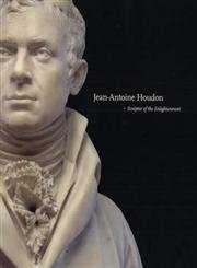 Jean-Antoine Houdon: Sculptor of the Enlightenment