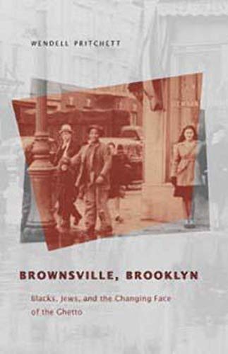 Brownsville, Brooklyn: Blacks, Jews, and the Changing Face of the Ghetto (Historical Studies of Urban America)