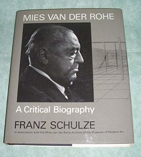 Mies Van Der Rohe: A Critical Biography