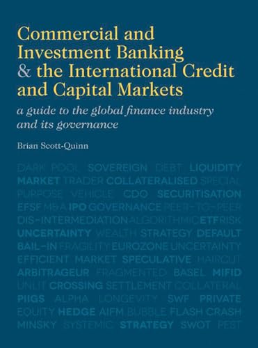 Commercial and Investment Banking and the International Credit and Capital Markets: A Guide to the Global Finance Industry and its Governance