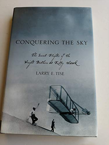 Conquering the Sky: The Secret Flights of the Wright Brothers at Kitty Hawk