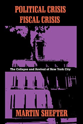 Political Crisis/Fiscal Crisis: The Collapse and Revival of New York City (Columbia History of Urban Life (Hardcover))