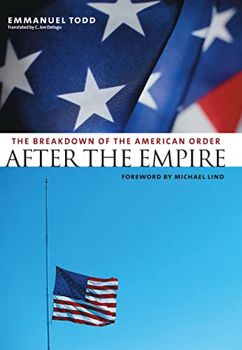 After the Empire: The Breakdown of the American Order (European Perspectives: A Series in Social Thought and Cultural Criticism)