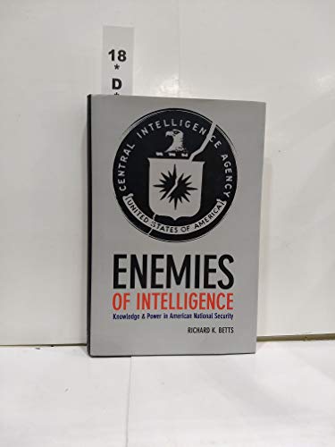 Enemies of Intelligence: Knowledge and Power in American National Security