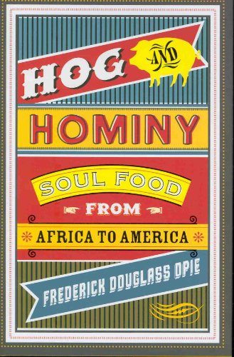 Hog and Hominy: Soul Food from Africa to America (Arts and Traditions of the Table: Perspectives on Culinary History)