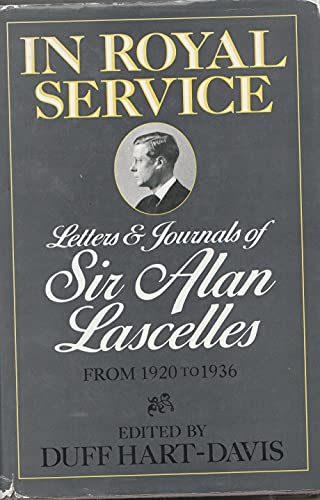 In Royal Service; Letters & Journals of Sir Alan Lascelles from 1920 to 1936 Vol. 2