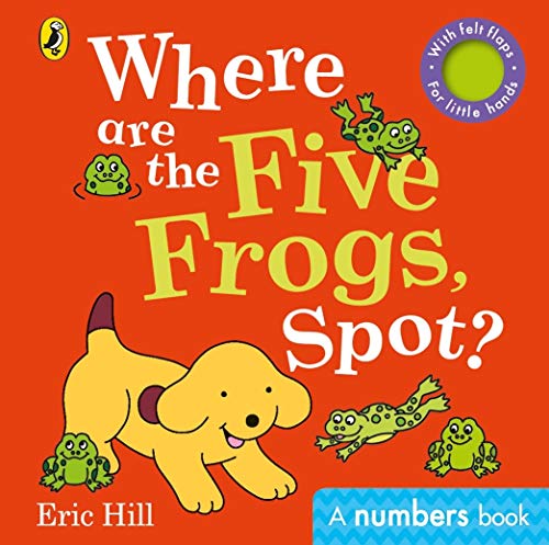 Where are the Five Frogs Spot?: A numbers book with felt flaps