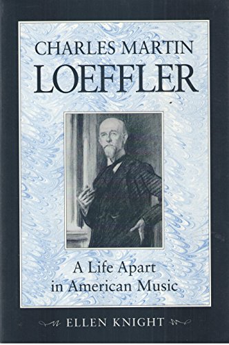 Charles Martin Loeffler: A Life Apart in American Music