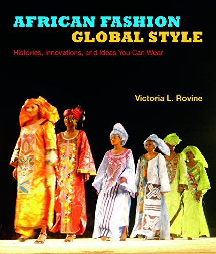 African Fashion, Global Style: Histories, Innovations, and Ideas You Can Wear (African Expressive Cultures)