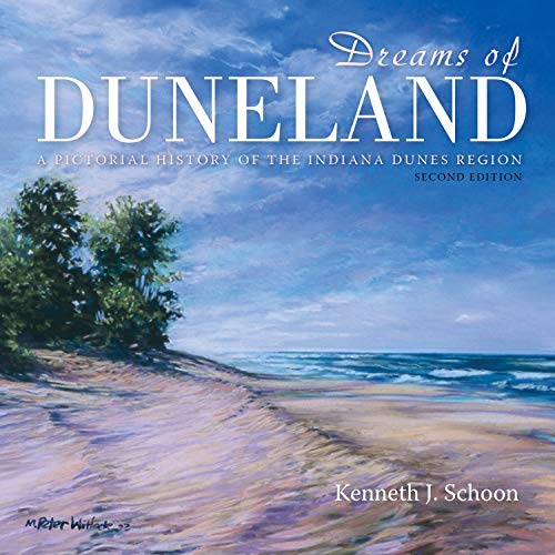 Dreams of Duneland: A Pictorial History of the Indiana Dunes Region