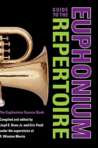 Guide to the Euphonium Repertoire: The Euphonium Source Book (Indiana Repertoire Guides)