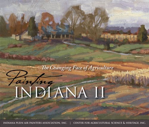 Painting Indiana II: The Changing Face of Agriculture (Quarry Books)