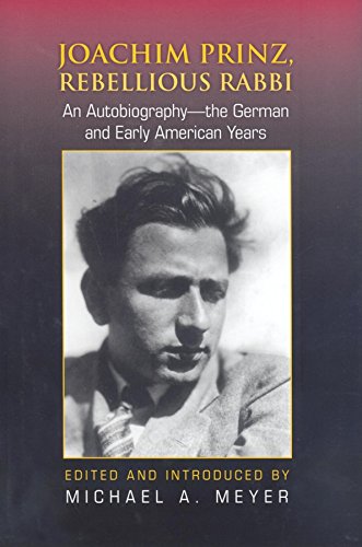 Joachim Prinz, Rebellious Rabbi: An Autobiography―the German and Early American Years