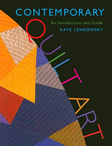 Contemporary Quilt Art: An Introduction and Guide