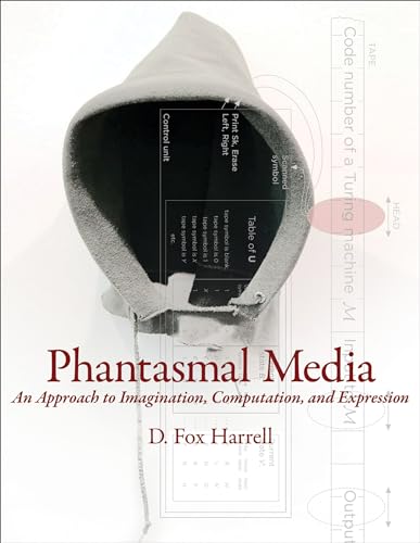 Phantasmal Media: An Approach to Imagination, Computation, and Expression (Mit Press)