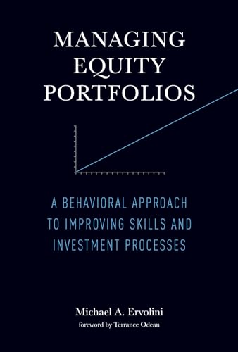 Managing Equity Portfolios: A Behavioral Approach to Improving Skills and Investment Processes