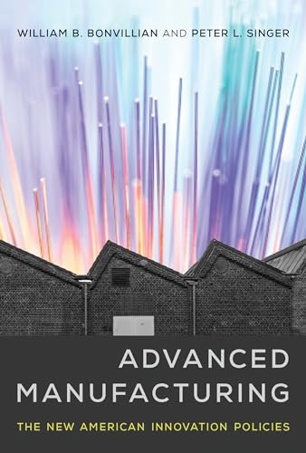 Advanced Manufacturing: The New American Innovation Policies