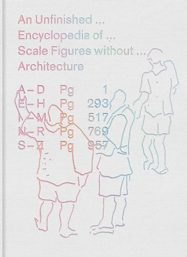An Unfinished Encyclopedia of Scale Figures without Architecture (Mit Press)