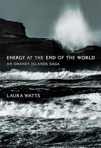 Energy at the End of the World: An Orkney Islands Saga (Infrastructures)