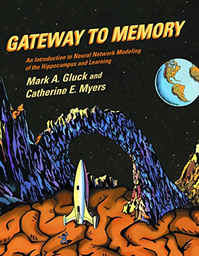 Gateway to Memory: An Introduction to Neural Network Modeling of the Hippocampus and Learning (Issues in Clinical and Cognitive Neuropsychology) ... and Cognitive Neuropsychology Series)