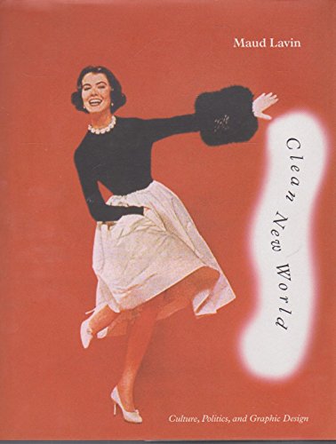 Clean New World: Culture, Politics, and Graphic Design
