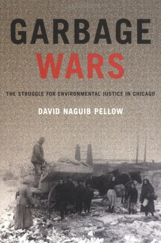 Garbage Wars: The Struggle for Environmental Justice in Chicago (Urban and Industrial Environments)