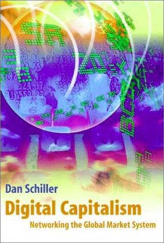 Digital Capitalism: Networking the Global Market System