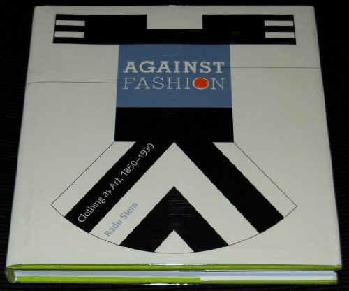 Against Fashion: Clothing As Art, 1850-1930
