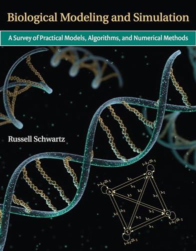 Biological Modeling and Simulation: A Survey of Practical Models, Algorithms, and Numerical Methods (Computational Molecular Biology)