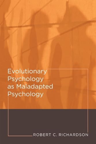 Evolutionary Psychology As Maladapted Psychology (Life and Mind: Philosophical Issues in Biology and Psychology)