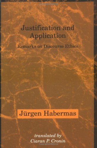 Justification and Application: Remarks on Discourse Ethics (Studies in Contemporary German Social Thought)