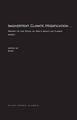 Inadvertent Climate Modification: Report of the Study of Man's Impact on Climate (SMIC) (MIT Press Classics)