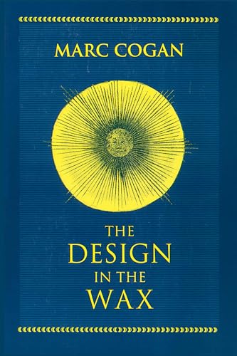 Design in the Wax, The: The Structure of the Divine Comedy and Its Meaning (William and Katherine Devers Series in Dante and Medieval Italian Literature)