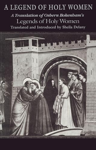 Legend of Holy Women, A: A Translation of Osbern Bokenham's Legends of Holy Women (Notre Dame Texts in Medieval Culture)