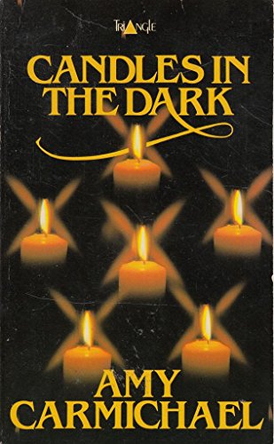 Candles in the Dark: Letters of Amy Carmichael