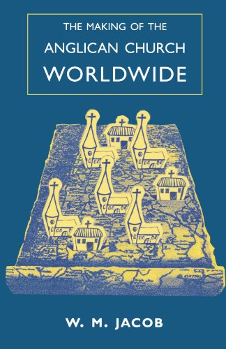 Making of the Anglican Church Worldwide, The
